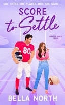 SCORE TO SETTLE - A Totally Unputdownable, Sweet and Steamy Enemies-to-lovers Small Town Romance