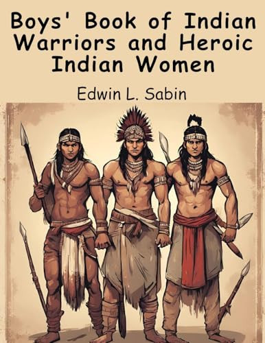 Boys' Book of Indian Warriors and Heroic Indian Women