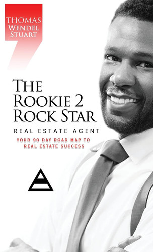 The Rookie 2 Rock Star Real Estate Agent Your 90 Day Road Map To Real Estate Success