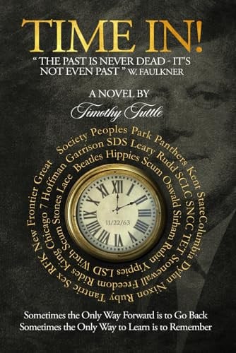 TIME IN!: "THE PAST IS NEVER DEAD - IT'S NOT EVEN PAST" W. FAULKNER