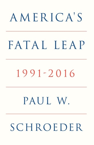 America's Fatal Leap: 1991-2016 (Verso World History Series)