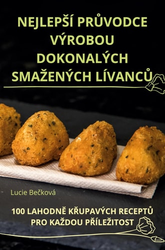 Nejlepsí PrŮvodce Výrobou Dokonalých Smazených LívancŮ