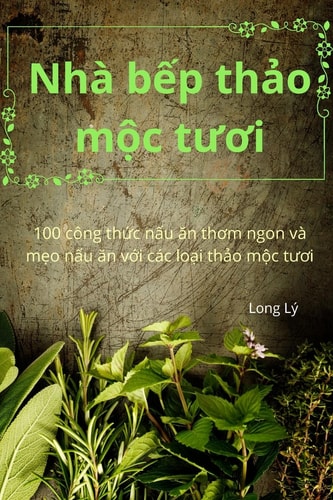 Nhà bếp thảo mộc tươi (Vietnamese Edition)
