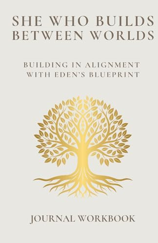SHE WHO BUILDS BETWEEN WORLDS - WORKBOOK JOURNAL