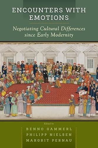 Encounters with Emotions Negotiating Cultural Differences Since Early Modernity