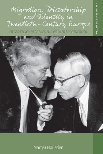 Migration, Dictatorship, and Identity in Twentieth-Century Europe Siegfried Von Vegesack and Werner Bergengruen