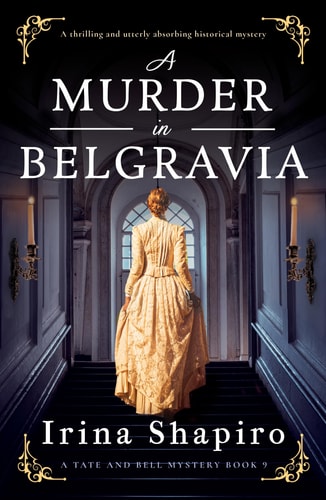 A Murder in Belgravia: A thrilling and utterly absorbing historical mystery (A Tate and Bell Mystery, 9)