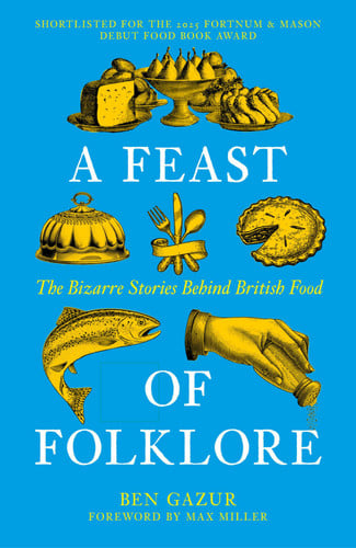 A Feast of Folklore: The Bizarre Stories Behind British Food