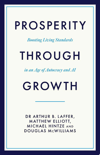 Prosperity Through Growth Boosting Living Standards in an Age of Autocracy and AI