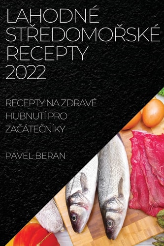 Lahodné StŘedomoŘské Recepty 2022 Recepty Na Zdravé Hubnutí Pro ZaČáteČníky