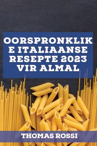 Oorspronklike Italiaanse resepte 2023 vir almal Heerlike streekresepte