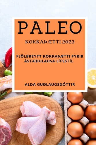 Paleo KokkaÞætti 2023 Fjölbreytt KokkaÞætti Fyrir ástæðulausa Lífsstíl