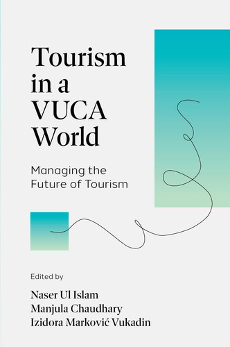 Tourism in a VUCA World Managing the Future of Tourism