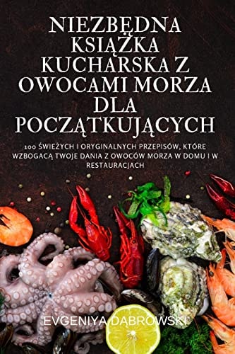 NiezbĘdna KsiĄŻka Kucharska Z Owocami Morza Dla PoczĄtkujĄcych