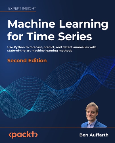 Machine Learning for Time Series Use Python to Forecast, Predict, and Detect Anomalies with State-Of-The-Art Machine Learning Methods
