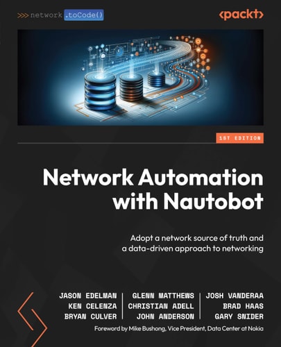 Network Automation with Nautobot Adopt a Network Source of Truth and a Data-Driven Approach to Networking