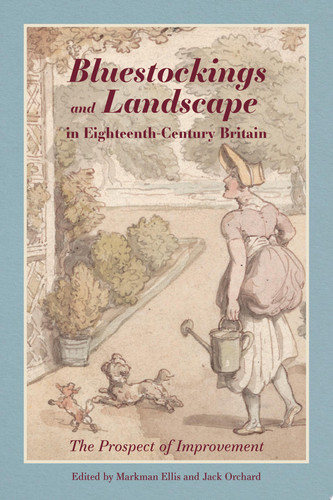 Bluestockings and Landscape in Eighteenth-Century Britain The Prospect of Improvement
