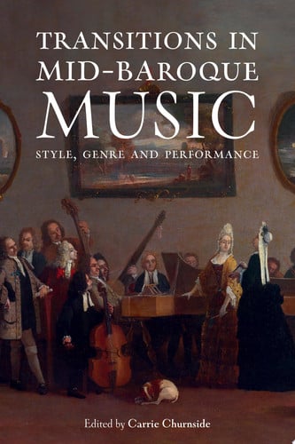 Transitions in Mid-Baroque Music Style, Genre and Performance