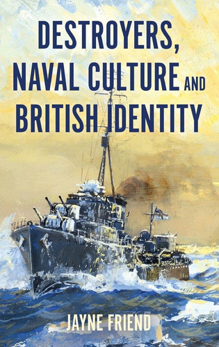 Destroyers, Naval Culture and British Identity