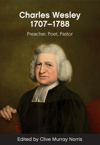 Charles Wesley (1707-88) Preacher, Poet, Pastor