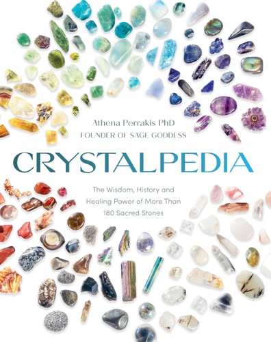 Crystalpedia The Wisdom, History and Healing Power of More Than 180 Sacred Stones