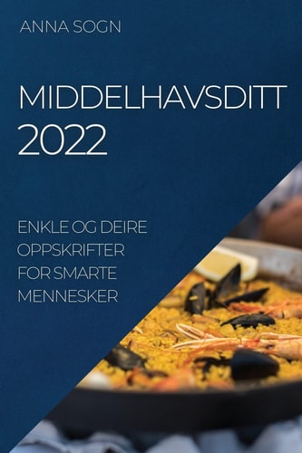 Middelhavsditt 2022 Enkle Og Deire Oppskrifter for Smarte Mennesker