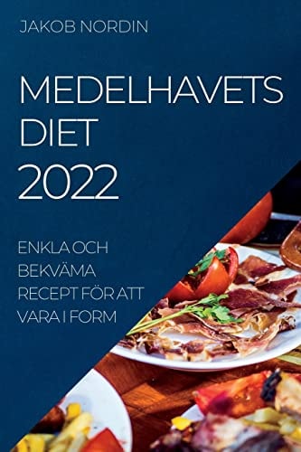 Medelhavets Diet 2022 Enkla Och Bekväma Recept För Att Vara I Form