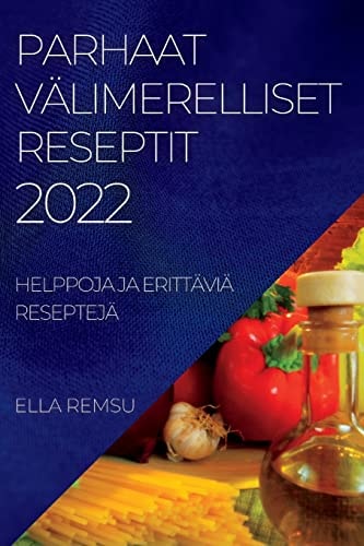 Parhaat Välimerelliset Reseptit 2022 Helppoja Ja Erittäviä Reseptejä