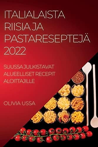 Italialaista Riisia Ja Pastareseptejä 2022 Suussa Julkistavat Alueelliset Recepit Aloittajille