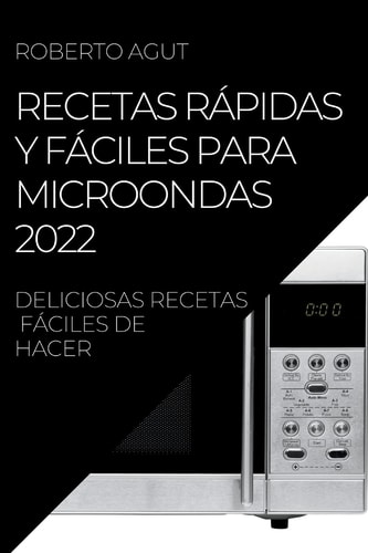 Recetas Rápidas Y Fáciles Para Microondas 2022 Deliciosas Recetas Fáciles de Hacer