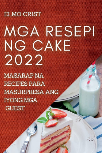 MGA Resepi Ng Cake 2022 Masarap Na Recipes Para Masurpresa Ang Iyong MGA Guest