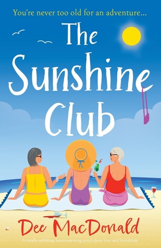 The Sunshine Club A Totally Uplifting, Heart-warming Novel about Love and Friendship