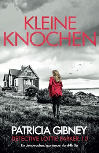 Kleine Knochen: Ein atemberaubend spannender Irland-Thriller (Detective Lottie Parker) (German Edition)