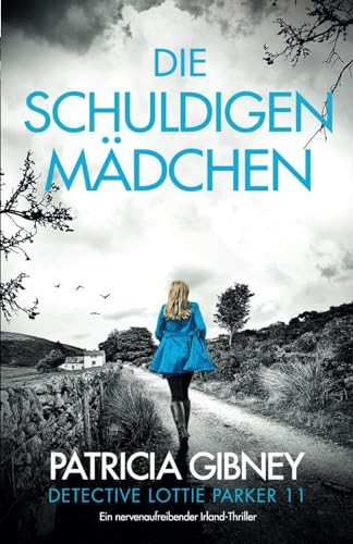 Die schuldigen Mädchen: Ein nervenaufreibender Irland-Thriller (Detective Lottie Parker) (German Edition)