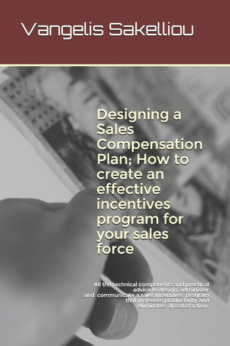 Designing a Sales Compensation Plan; How to Create an Effective Incentives Program for Your Sales Force