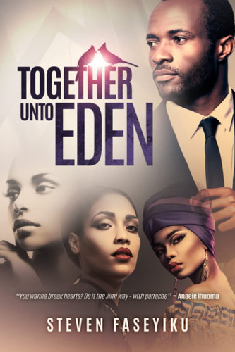 Together Unto Eden: A vivid account of a nation’s social evolution told inside the romantic journey of one man and three women.