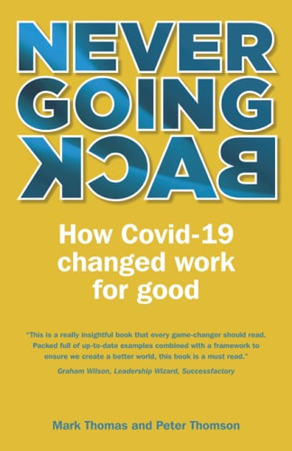 NEVER GOING BACK How Covid-19 Changed Work for Good