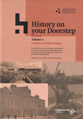 History on your doorstep. Volume 4. Five stories of Dublin history