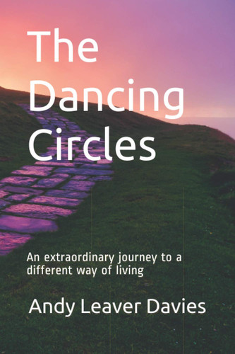 The Dancing Circles: An extraordinary journey to a different way of living