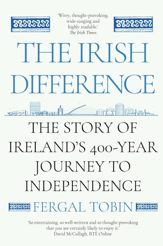 The Irish Difference A Tumultuous History of Ireland's Breakup With Britain