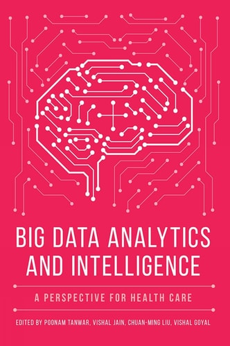 Big Data Analytics and Intelligence A Perspective for Health Care