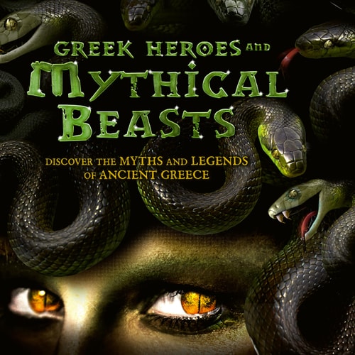 Greek Heroes and Mythical Beasts Discover the Myths and Legends of Ancient Greece