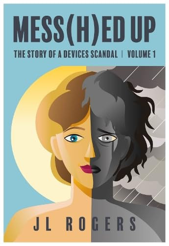 MESS[H]ED UP The Story of a Device Scandal Volume 1