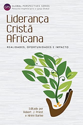 Liderança Cristã Africana Realidades, Oportunidades e Impacto