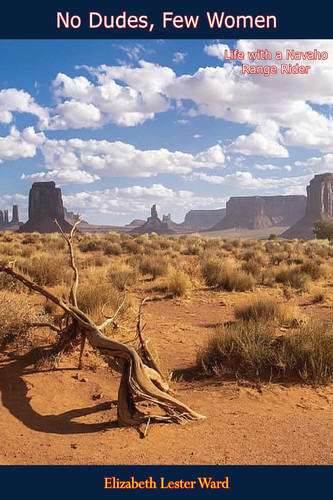 No Dudes, Few Women: Life with a Navaho Range Rider