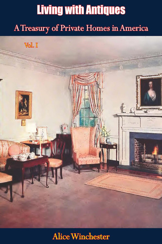 Living with Antiques A Treasury of Private Homes in America Vol. I