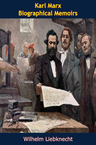 Karl Marx: Biographical Memoirs