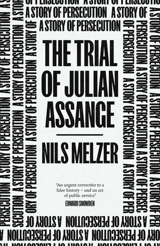 The Trial of Julian Assange A Story of Persecution