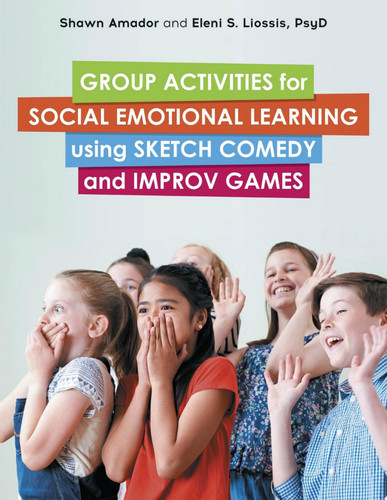 Group Activities for Social Emotional Learning using Sketch Comedy and Improv Games