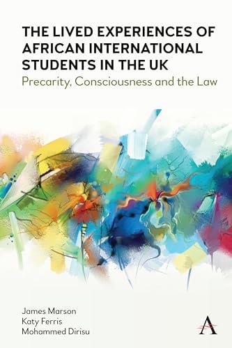 The Lived Experiences of African International Students in the UK Precarity, Consciousness and the Law